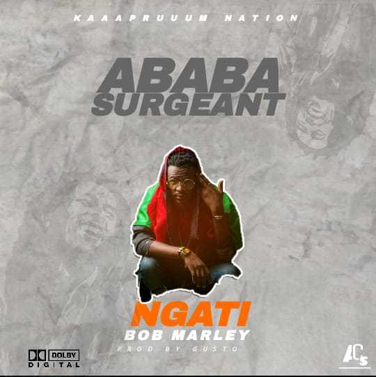Ngati Bob Marley  Prod by Gusto | Ababa Surgeant | Dancehall |  XaMuzik
