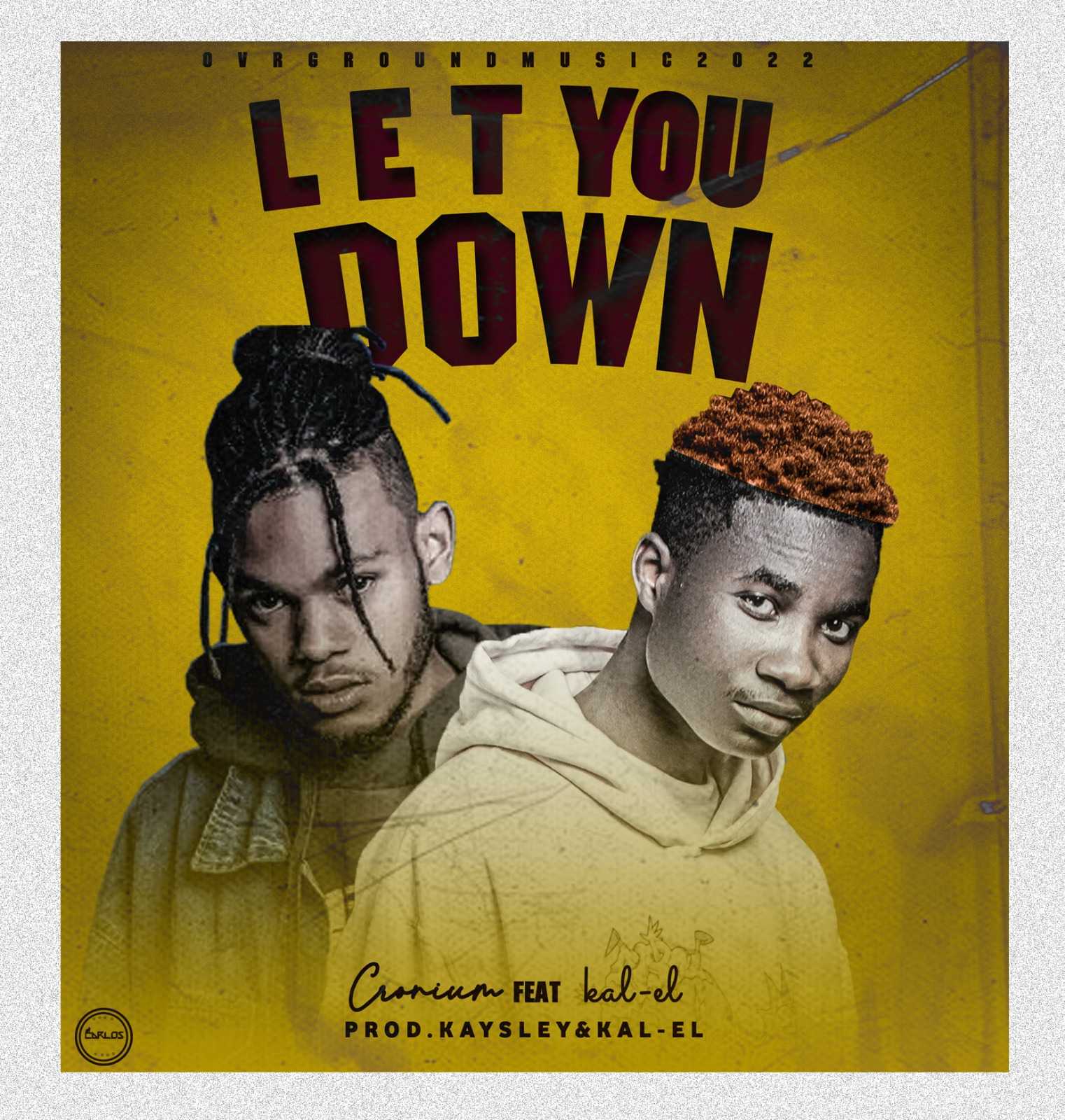 Let you down Prod by kay sley kal el | Cronium feat Kal el | R&B |  XaMuzik